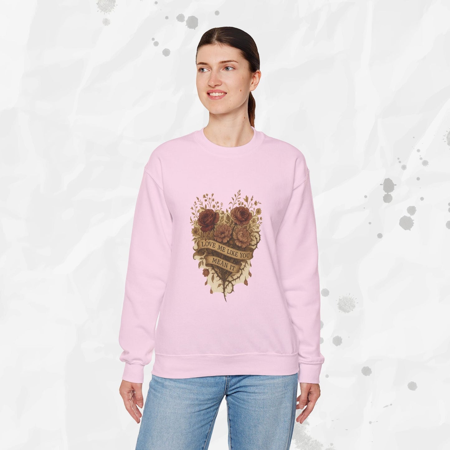 Love Me Like You Mean It - Crewneck Sweatshirt