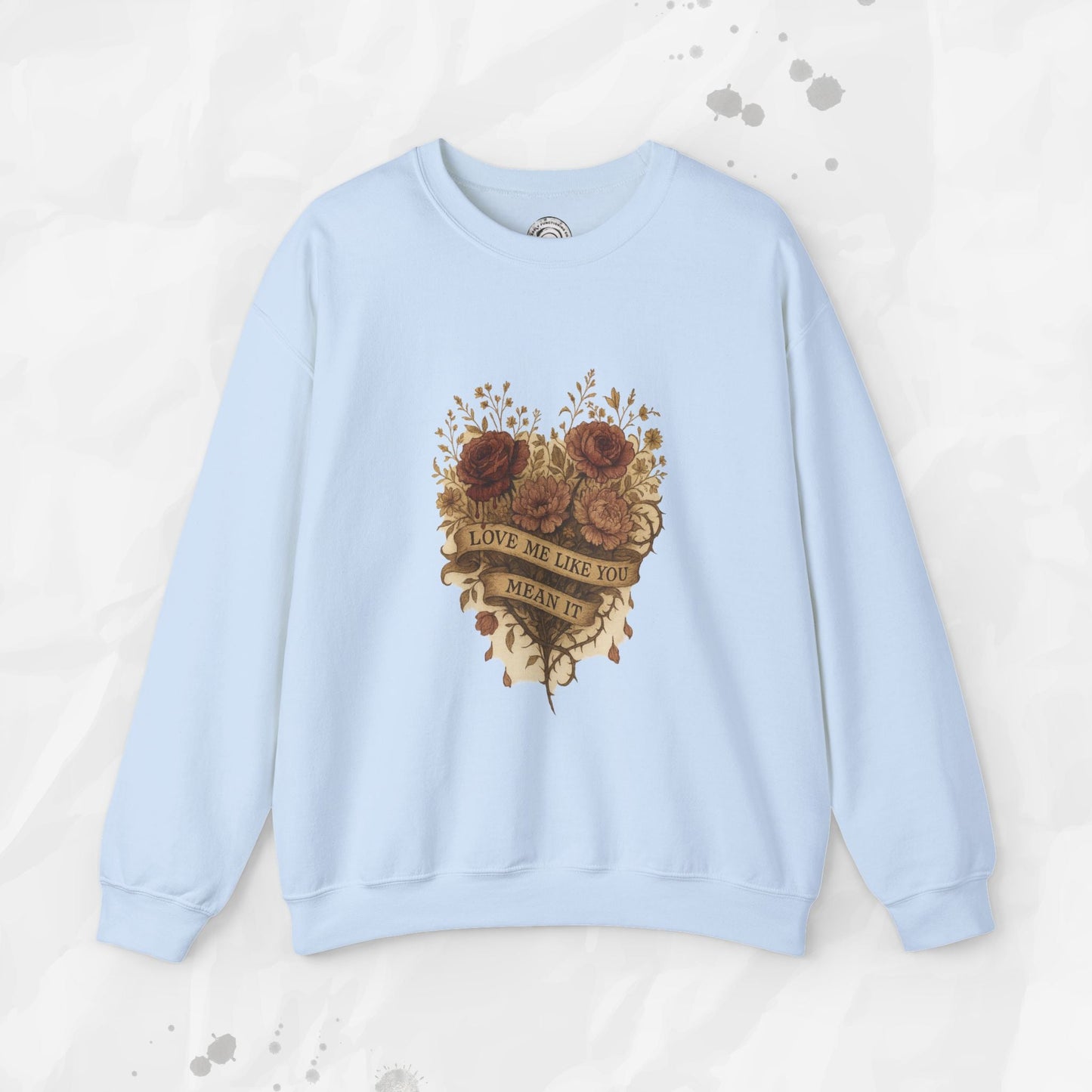 Love Me Like You Mean It - Crewneck Sweatshirt