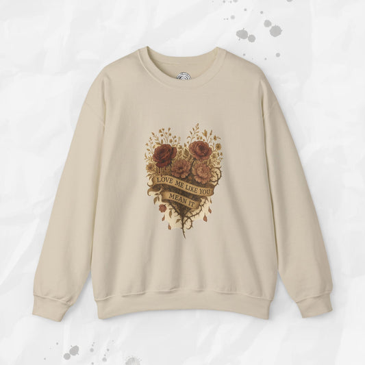 Love Me Like You Mean It - Crewneck Sweatshirt